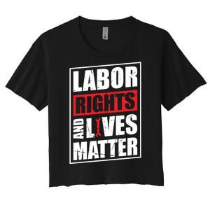 Labor Rights And Lives Matter  Women's Crop Top Tee