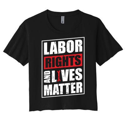 Labor Rights And Lives Matter  Women's Crop Top Tee