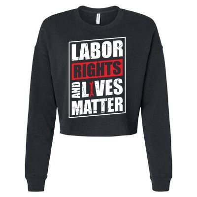 Labor Rights And Lives Matter  Cropped Pullover Crew