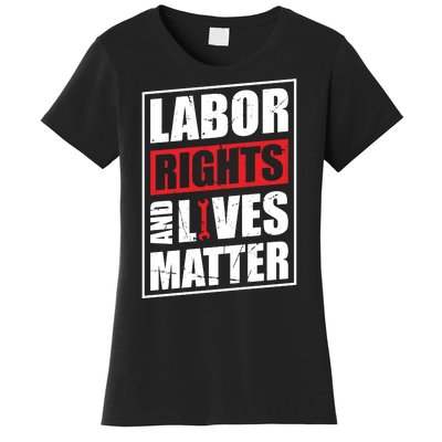 Labor Rights And Lives Matter  Women's T-Shirt