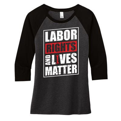 Labor Rights And Lives Matter  Women's Tri-Blend 3/4-Sleeve Raglan Shirt