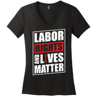 Labor Rights And Lives Matter  Women's V-Neck T-Shirt