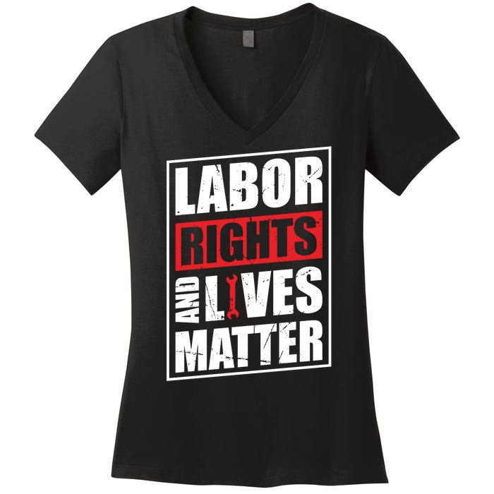 Labor Rights And Lives Matter  Women's V-Neck T-Shirt