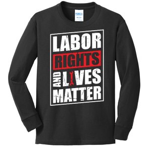 Labor Rights And Lives Matter  Kids Long Sleeve Shirt