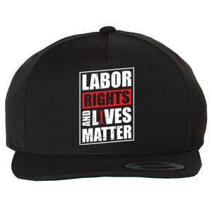 Labor Rights And Lives Matter  Wool Snapback Cap