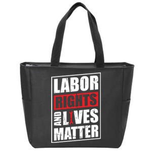 Labor Rights And Lives Matter  Zip Tote Bag