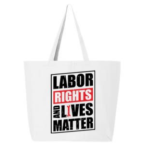 Labor Rights And Lives Matter  25L Jumbo Tote