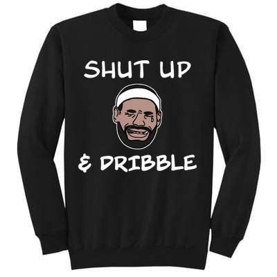 Labron Crying Shut Up And Dribble Sweatshirt