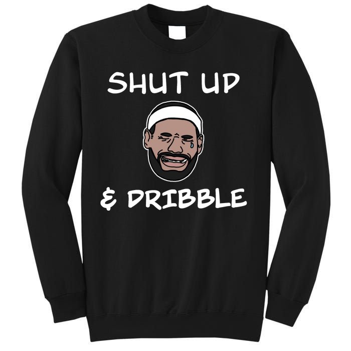 Labron Crying Shut Up And Dribble Sweatshirt