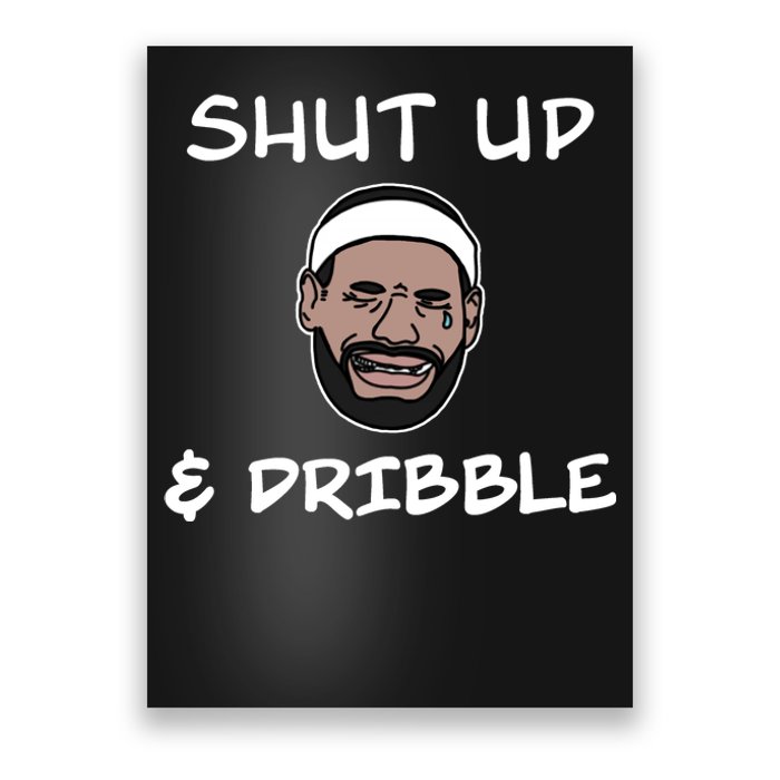 Labron Crying Shut Up And Dribble Poster