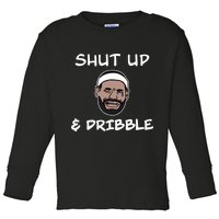 Labron Crying Shut Up And Dribble Toddler Long Sleeve Shirt