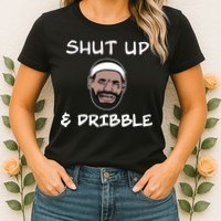 Labron Crying Shut Up And Dribble Womens T-Shirt