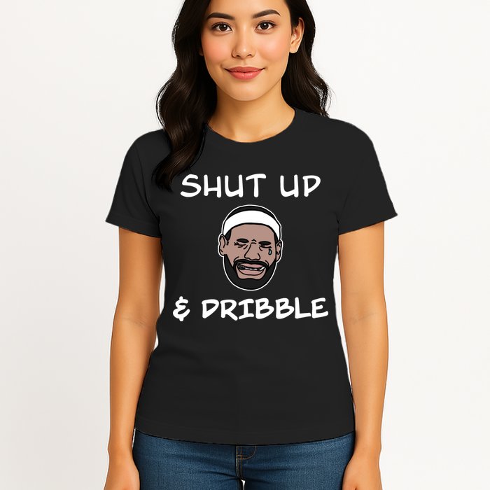 Labron Crying Shut Up And Dribble Womens T-Shirt