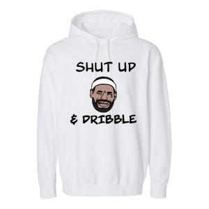 Labron Crying Shut Up And Dribble Garment-Dyed Fleece Hoodie