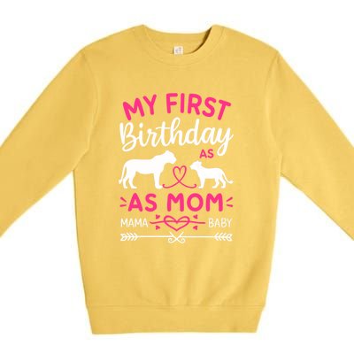 Lioness And Cub Love My First Birthday As Mom Funny Gift Premium Crewneck Sweatshirt