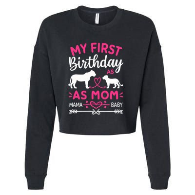 Lioness And Cub Love My First Birthday As Mom Funny Gift Cropped Pullover Crew
