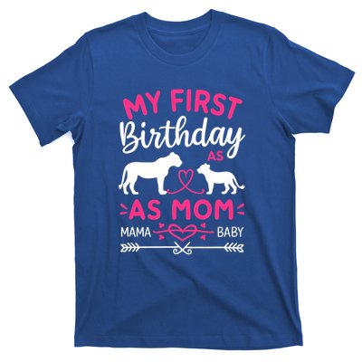 Lioness And Cub Love My First Birthday As Mom Funny Gift T-Shirt