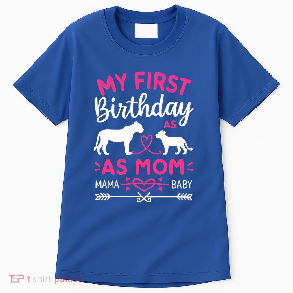 Lioness And Cub Love My First Birthday As Mom Funny Gift Tall T-Shirt