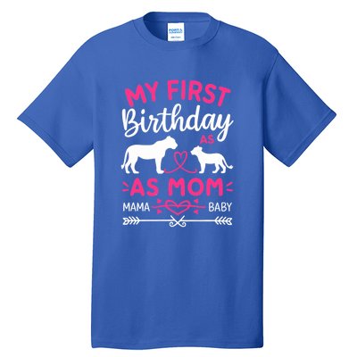 Lioness And Cub Love My First Birthday As Mom Funny Gift Tall T-Shirt