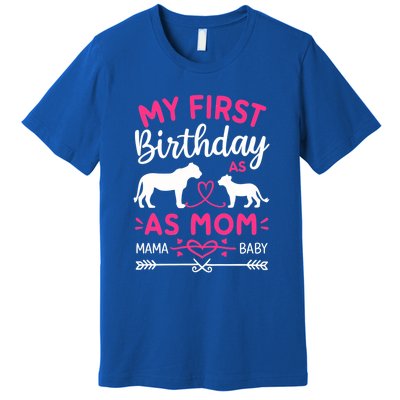 Lioness And Cub Love My First Birthday As Mom Funny Gift Premium T-Shirt