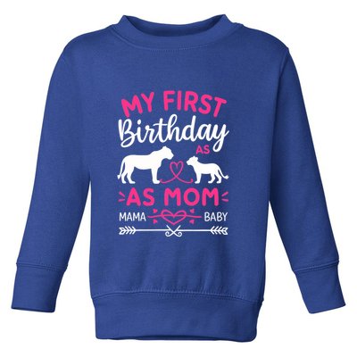 Lioness And Cub Love My First Birthday As Mom Funny Gift Toddler Sweatshirt