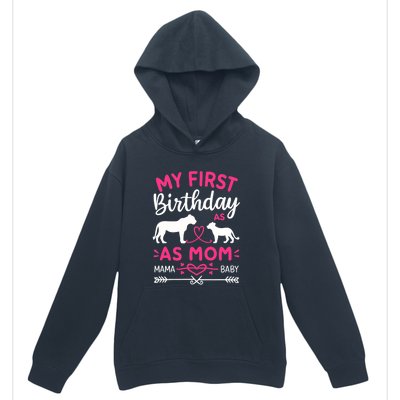 Lioness And Cub Love My First Birthday As Mom Funny Gift Urban Pullover Hoodie