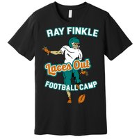 Laces Out Ray Finkle Football Camp Premium T-Shirt