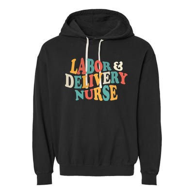 Labor And Delivery Nurse L And D Nurses Day Week Nursing Gift Garment-Dyed Fleece Hoodie