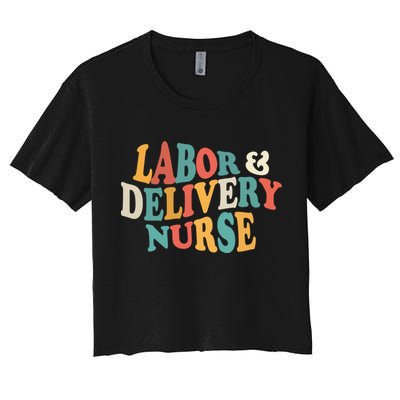 Labor And Delivery Nurse L And D Nurses Day Week Nursing Gift Crop Top