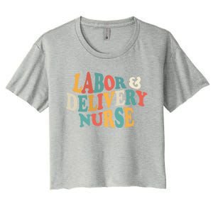 Labor And Delivery Nurse L And D Nurses Day Week Nursing Gift Women's Crop Top Tee