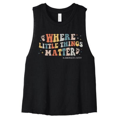 Labor and Delivery Nurse L&D Where Little Things Matter Women's Racerback Cropped Tank