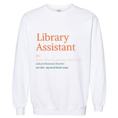Library Assistant Definition Funny School Librarian Bookish Garment-Dyed Sweatshirt