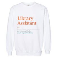 Library Assistant Definition Funny School Librarian Bookish Garment-Dyed Sweatshirt