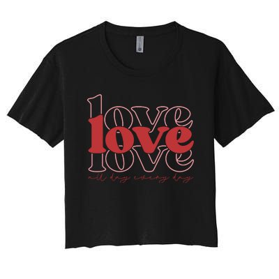 Love All Day Cute Valentines Day Women's Crop Top Tee