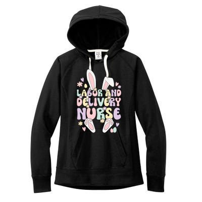 Labor And Delivery Nurse Easter Bunny L And D Nurse Easter Day Gift Women's Fleece Hoodie