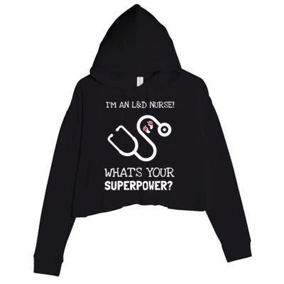 Labor And Delivery Nurse Is My Super Power Gift Crop Fleece Hoodie