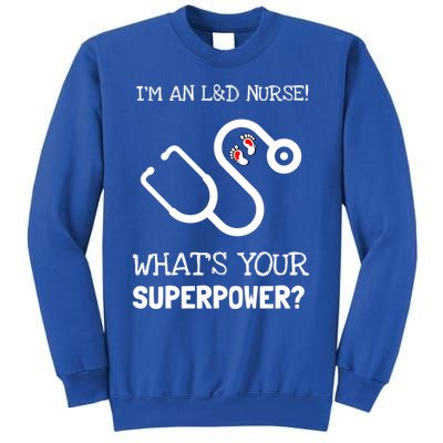 Labor And Delivery Nurse Is My Super Power Gift Sweatshirt