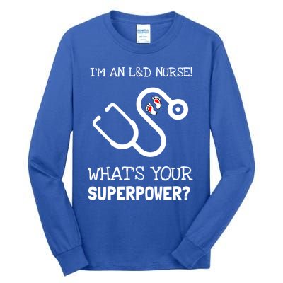 Labor And Delivery Nurse Is My Super Power Gift Tall Long Sleeve T-Shirt