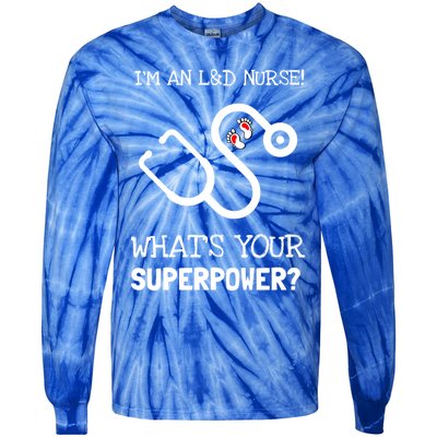 Labor And Delivery Nurse Is My Super Power Gift Tie-Dye Long Sleeve Shirt