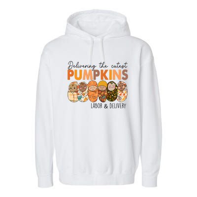 Labor And Delivery Nurse Delivering The Cutest Pumpkins Garment-Dyed Fleece Hoodie