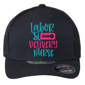 Labor And Delivery Nurse Work Hospital Nursing Gift Flexfit Unipanel Trucker Cap