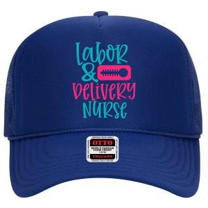 Labor And Delivery Nurse Work Hospital Nursing Gift High Crown Mesh Back Trucker Hat