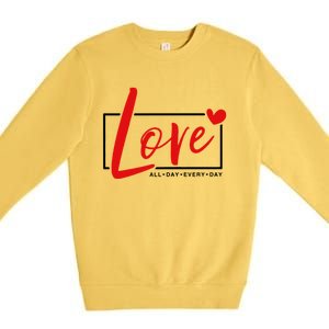 Love All Day Every Day Heart Cute Valentines Day Cute Gift Premium Crewneck Sweatshirt