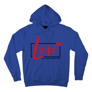 Love All Day Every Day Heart Cute Valentines Day Cute Gift Hoodie