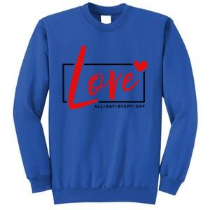 Love All Day Every Day Heart Cute Valentines Day Cute Gift Sweatshirt