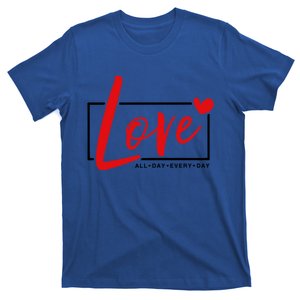 Love All Day Every Day Heart Cute Valentines Day Cute Gift T-Shirt