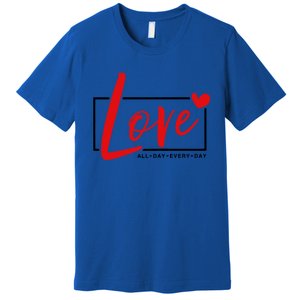 Love All Day Every Day Heart Cute Valentines Day Cute Gift Premium T-Shirt