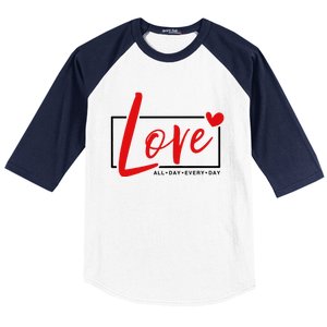 Love All Day Every Day Heart Cute Valentines Day Cute Gift Baseball Sleeve Shirt