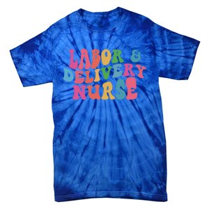 Labor And Delivery Nurse Gift Tie-Dye T-Shirt