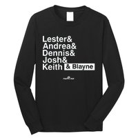 Lester & Andrea & Dennis & Josh & Keith & Blayne Long Sleeve Shirt